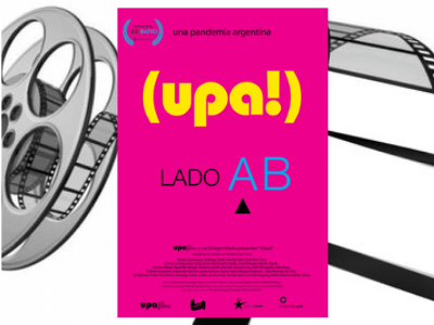 (upa!) Una pandemia argentina - Tamae Garateguy, Santiago Giralt, Camila Toker - cine argentino - cine independiente