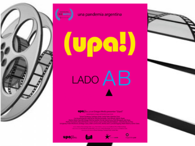 (upa!) Una pandemia argentina - Tamae Garateguy, Santiago Giralt, Camila Toker  - cine argentino - cine independiente