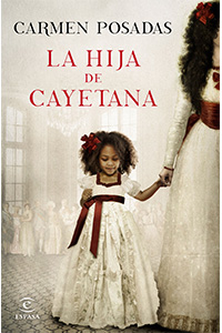 La hija de Cayetana - Cayetana de Alba - Duquesa de Alba - hija Cayetana - Luz - novela