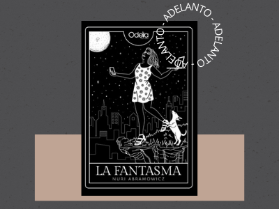 La fantasma - Nuri Abramowicz - novela - Odelia Editoras - literatura argentina - adelanto de libros - autoras argentinas - leamos autoras