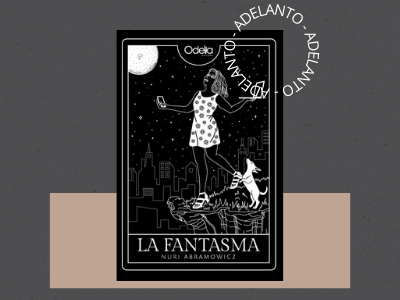 La fantasma - Nuri Abramowicz  - novela - Odelia Editoras - literatura argentina - adelanto de libros - autoras argentinas - leamos autoras 