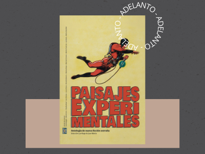Paisajes experimentales - Antología - ADELANTO - cuentos - Indómita Luz - narrativa - narrativa extraña - adelanto de libros - autoras argentinas - leamos autoras - autores argentinos - Indómita Luz