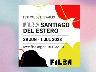 Filba - Santiago del Estero - Literatura y memoria - leer - lecturas - festivales