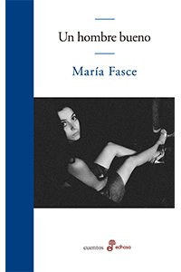 Un hombre bueno - María Fasce