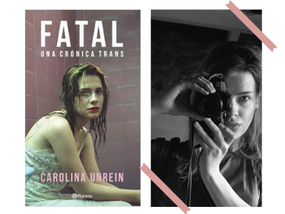 Fatal - Carolina Unrein - crónicas trans - trasnsexual - reasignación - novela - búsqueda - feminismo - libertad - mujer - libros - autoras mujeres - leer - lecturas