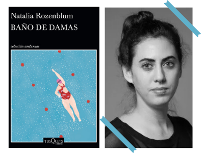  Baño de Damas - Natalia Rozemblum  - Andrea Papini - novela - narrativa - autoras argentinas - literatura argentina - Tusquets Editores - leamos autoras 