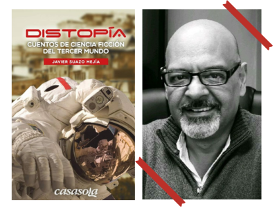 Distopía: Cuentos de ciencia ficción del tercer mundo - Javier Suazo Mejía - Jimena González Lebrero - narrativa - latinoamerica - ciencia ficción - tercer mundo - cuentos -