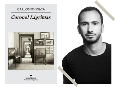 Coronel Lágrimas - Carlos Fonseca - Literatura latinoamericana - reseñas - lecturas - novela - narrativa