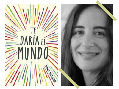 Te daría el mundo - Jandy Nelson - novela - narrativa - LIJ -