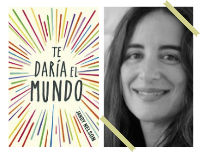 Te daría el mundo - Jandy Nelson - novela - narrativa - LIJ - 