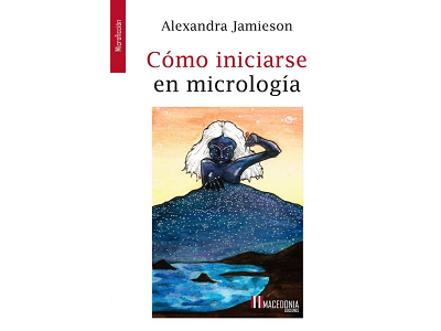 Cómo iniciarse en micrología - Alexandra Jamieson - microficción - Macedonia ediciones - libros - lecturas