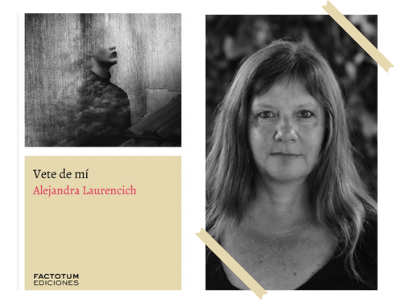Vete de mí - Alejandra Laurencich - historias de familia - familia - búsqueda - dolor - violencia - libros - leer - lecturas - violencia de género - memoria - reconstrucción de la memoria - Soledad Hessel