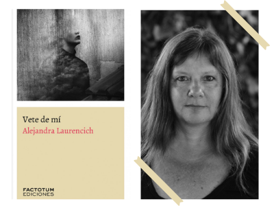 Vete de mí - Alejandra Laurencich  - historias de familia - familia - búsqueda - dolor - violencia - libros - leer - lecturas - violencia de género - memoria - reconstrucción de la memoria - Soledad Hessel